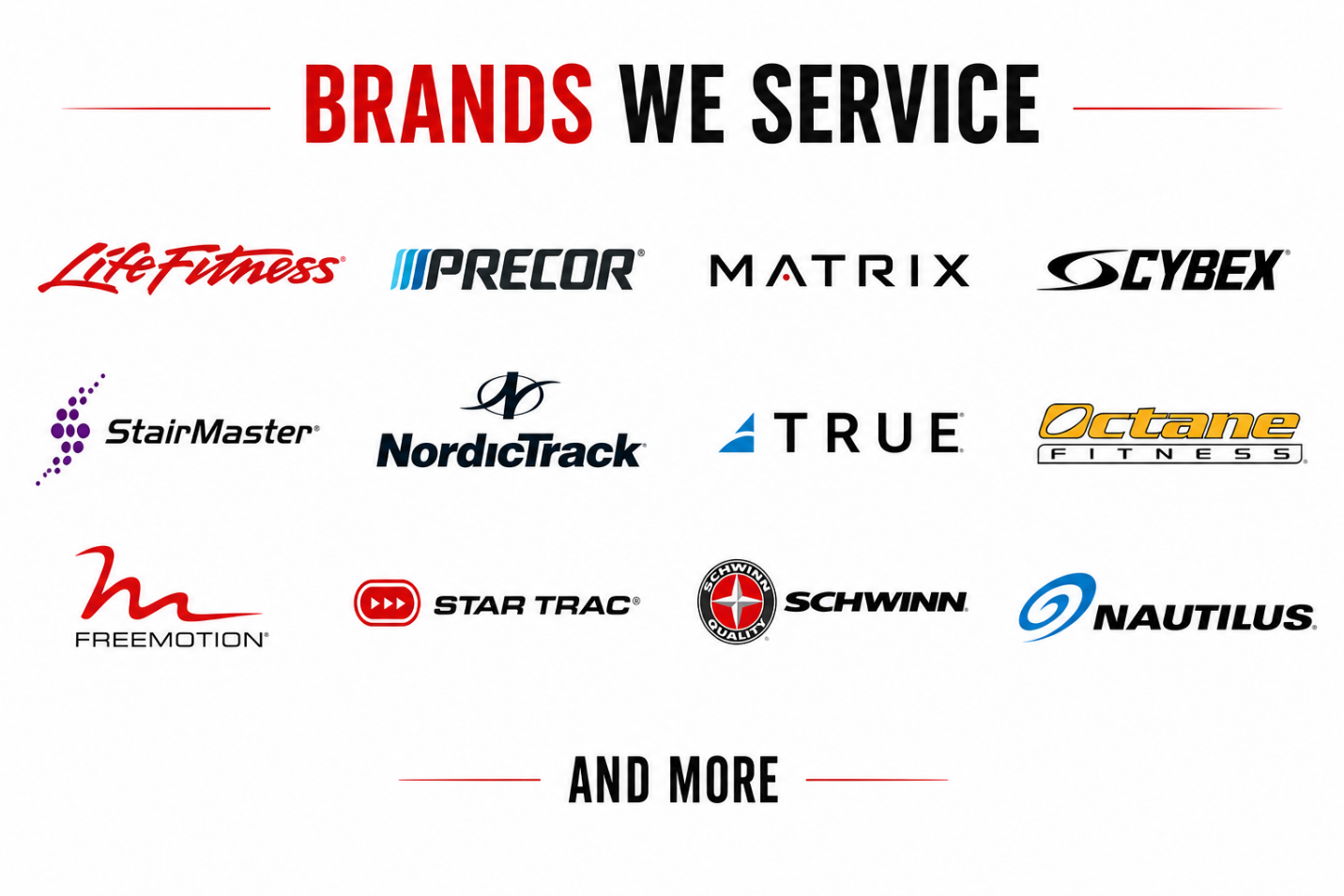 Brands We Service - Life Fitness, Precor, Matrix, Cybex, StairMaster, NordicTrack, TRUE, Octane, Freemotion, Star Trac, Schwinn, Nautilus